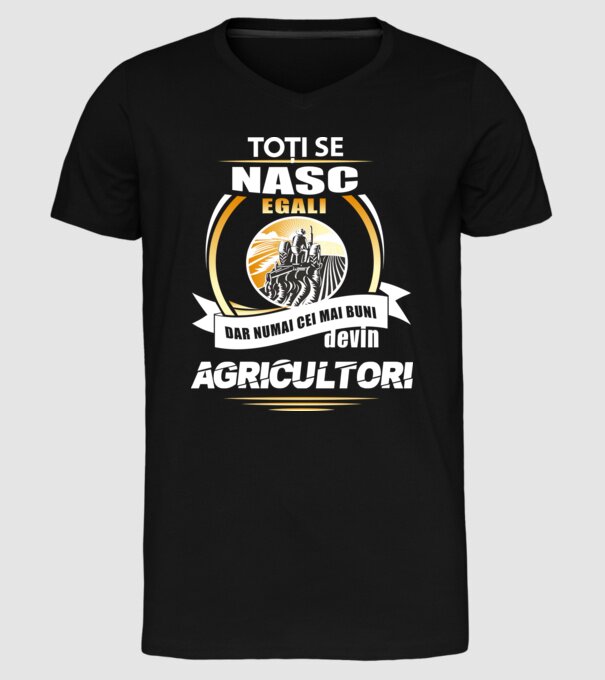 Toți se nasc egali, dar numai cei mai buni devin agricultori model negru pe tricou