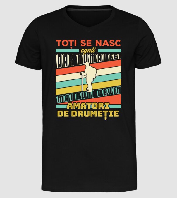 toți se nasc egali, dar numai cei mai buni devin amatori de drumeție model negru pe tricou