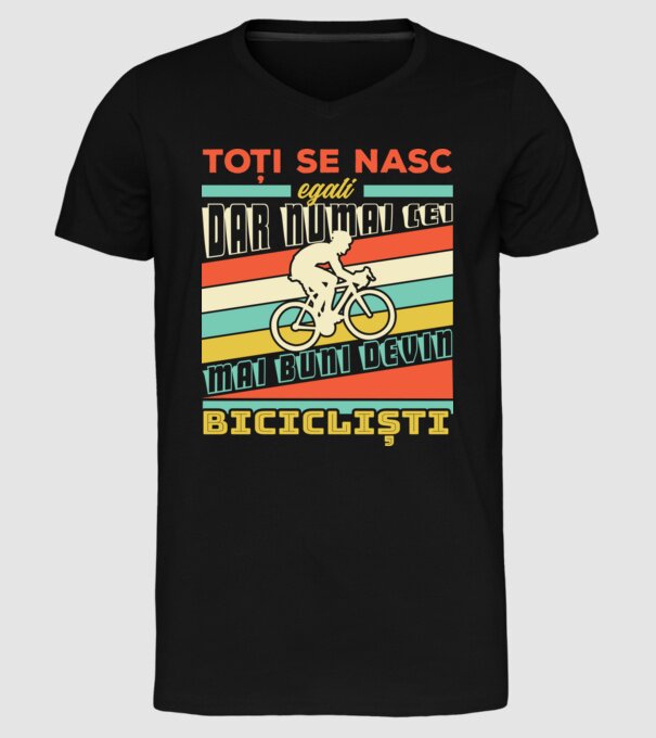 toți se nasc egali, dar numai cei mai buni devin bicicliști model negru pe tricou