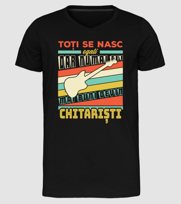 toți se nasc egali, dar numai cei mai buni devin chitariști model negru pe tricou