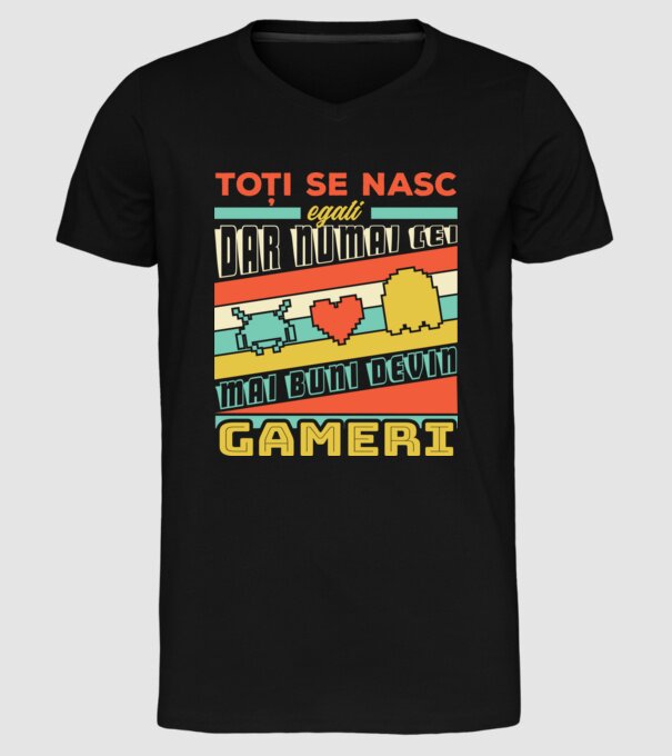 toți se nasc egali, dar numai cei mai buni devin gameri model negru pe tricou
