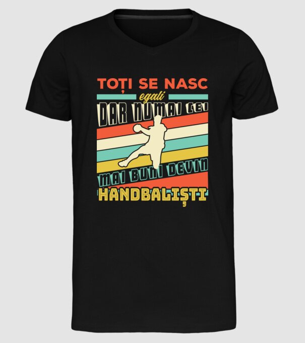 toți se nasc egali, dar numai cei mai buni devin handbaliști model negru pe tricou