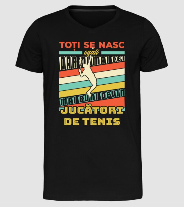 toți se nasc egali, dar numai cei mai buni devin jucători de tenis model negru pe tricou