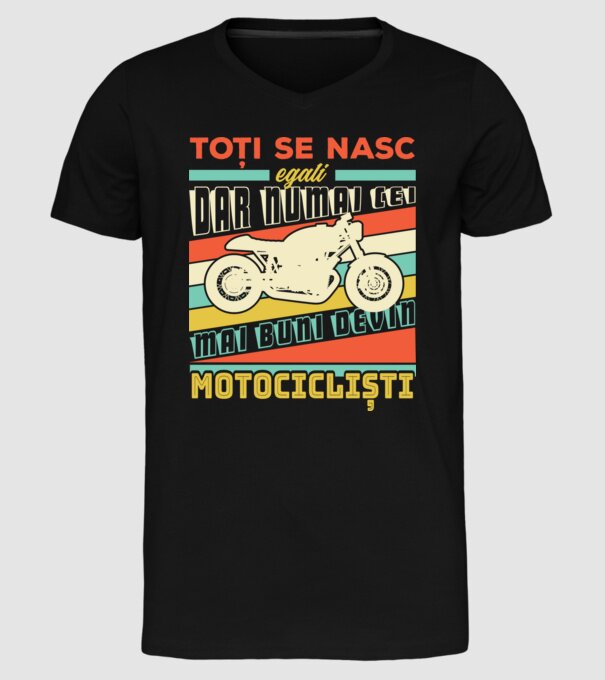 toți se nasc egali, dar numai cei mai buni devin motocicliști model negru pe tricou