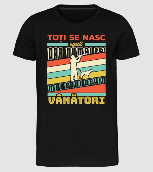 toți se nasc egali, dar numai cei mai buni devin vânători model negru pe tricou