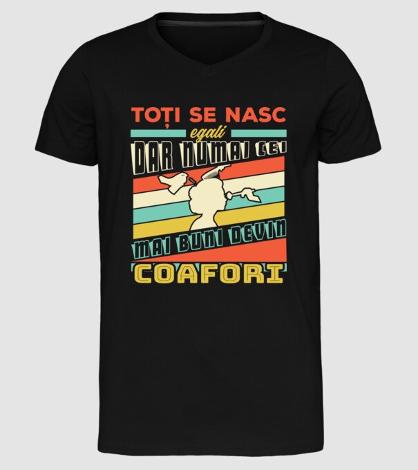 Toți se nasc egali, dar numai cei mai buni devin coafori model negru pe tricou
