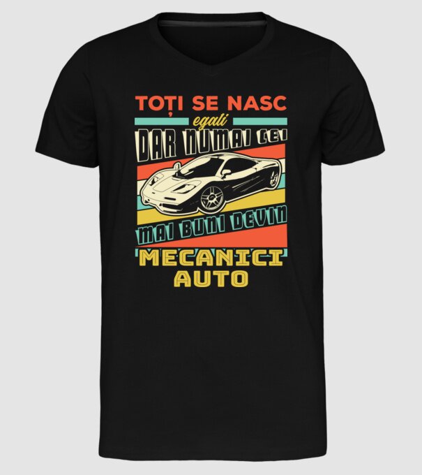 Toți se nasc egali, dar numai cei mai buni devin mecanici auto model negru pe tricou