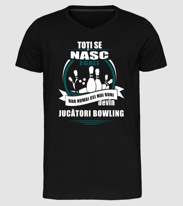 toți se nasc egali, dar numai cei mai buni devin jucători bowling model negru pe tricou
