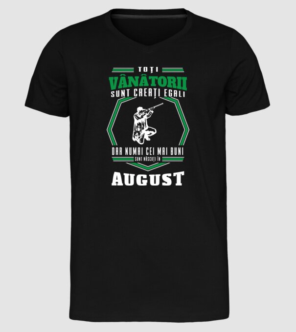 Toți vânătorii sunt creați egali, dar numai cei mai buni sunt născuți în august model negru pe tricou