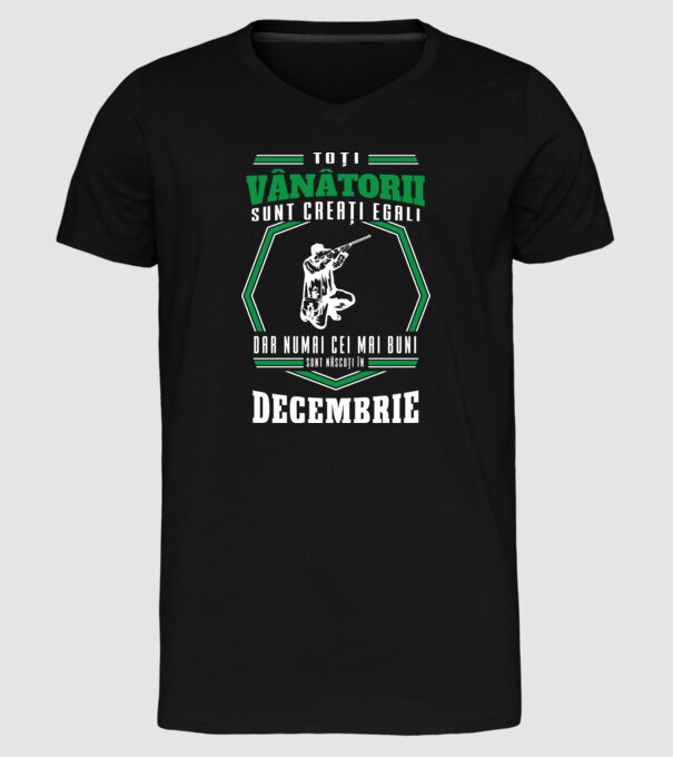 Toți vânătorii sunt creați egali, dar numai cei mai buni sunt născuți în decembrie model negru pe tricou