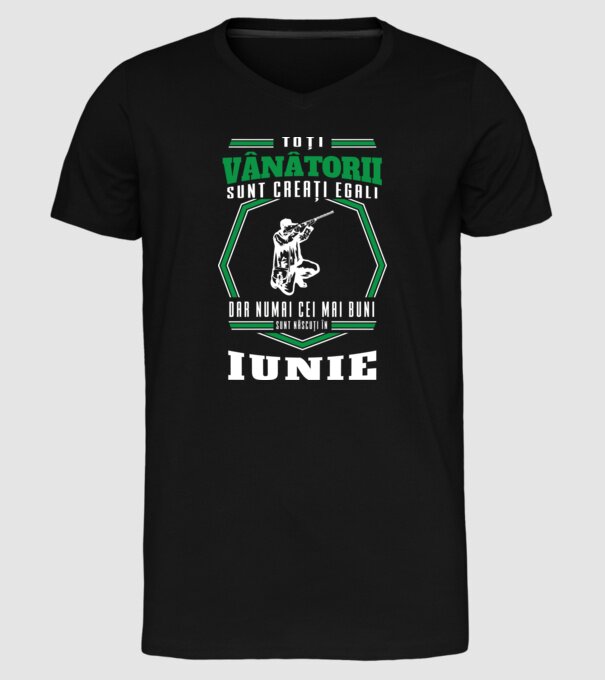 Toți vânătorii sunt creați egali, dar numai cei mai buni sunt născuți în iunie model negru pe tricou