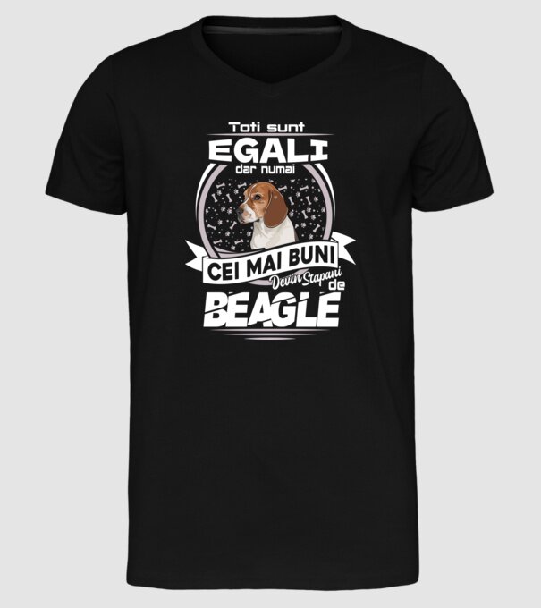 Toți sunt egali, dar numai cei mai buni devin stăpâni de Beagle lght model negru pe tricou
