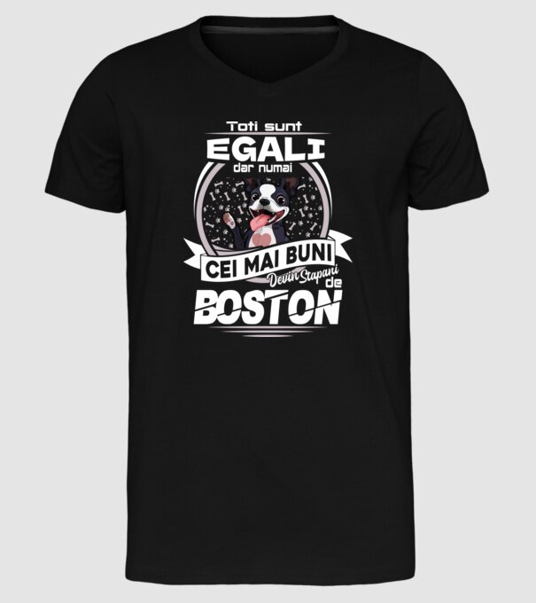 Toți sunt egali, dar numai cei mai buni devin stăpâni de boston lght model negru pe tricou
