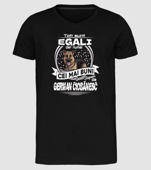 Toți sunt egali, dar numai cei mai buni devin stăpâni de ciobănesc german lght model negru pe tricou