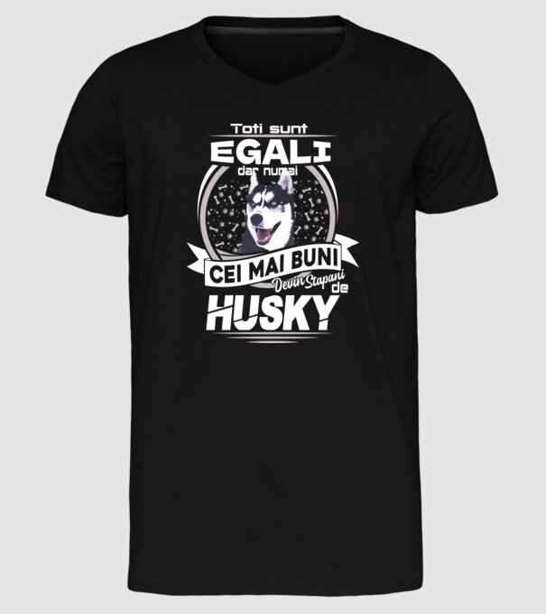Toți sunt egali, dar numai cei mai buni devin stăpâni de husky lght model negru pe tricou