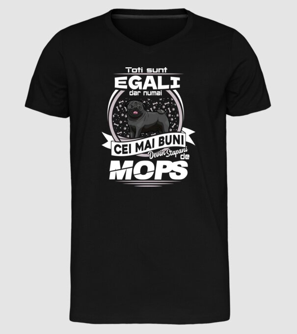Toți sunt egali, dar numai cei mai buni devin stăpâni de mops lght model negru pe tricou