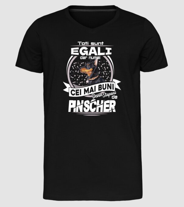 Toți sunt egali, dar numai cei mai buni devin stăpâni de pinscher lght model negru pe tricou