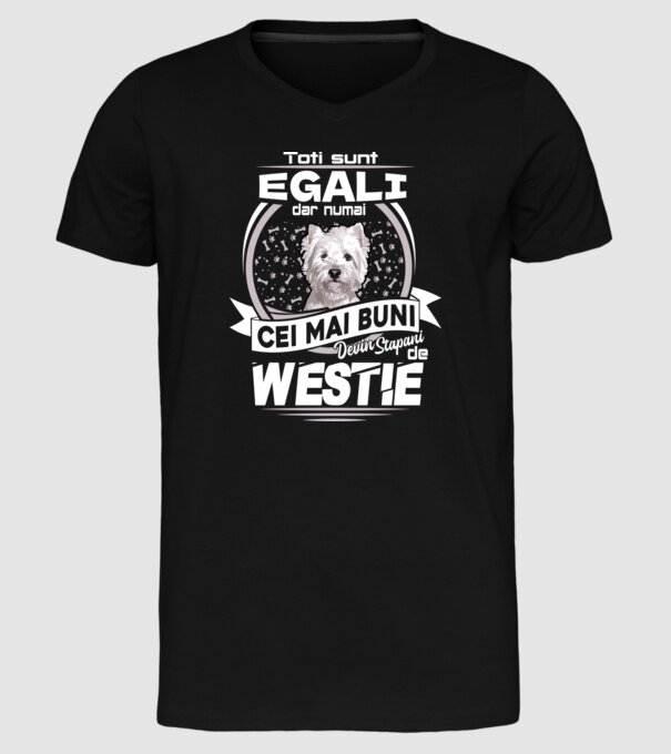 Toți sunt egali, dar numai cei mai buni devin stăpâni de westie lght model negru pe tricou