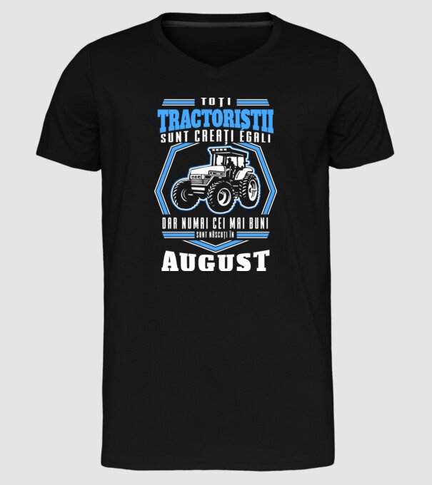Toți tractoriștii sunt creați egali, dar numai cei mai buni sunt născuți în august model negru pe tricou