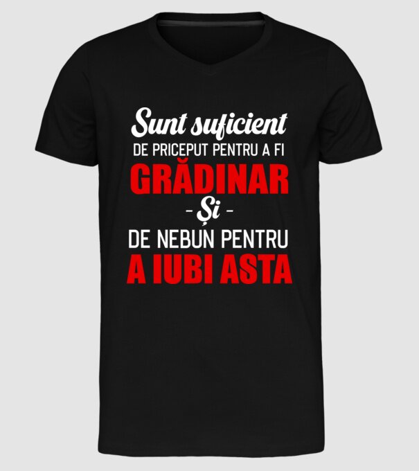 sunt suficient de priceput pentru a fi un super grădinar și suficient de nebun pentru a iubi asta model negru pe tricou