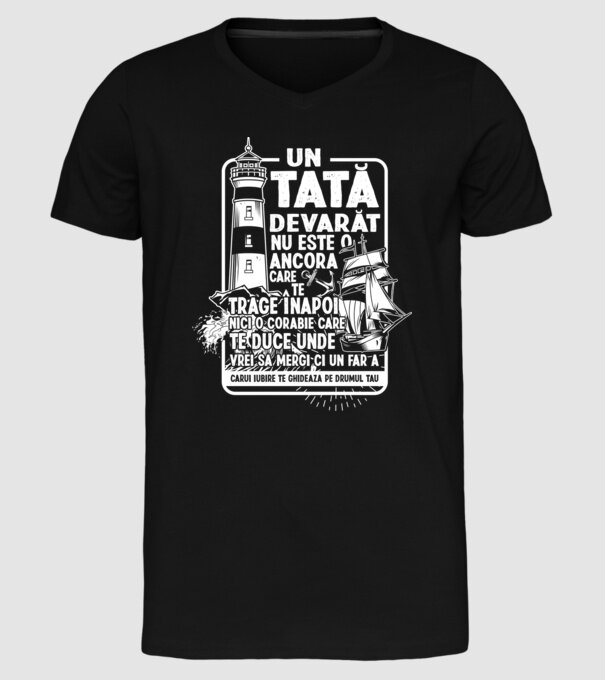 Un tată adevărat nu este o ancoră care te trage înapoi, nici o corabie care te duce unde vrei să mergi, ci un far a cărui iubire model negru pe tricou