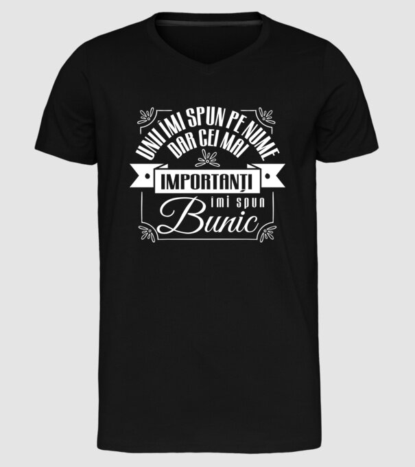 Unii îmi spun pe nume, dar cei mai importanți îmi spun bunic model negru pe tricou
