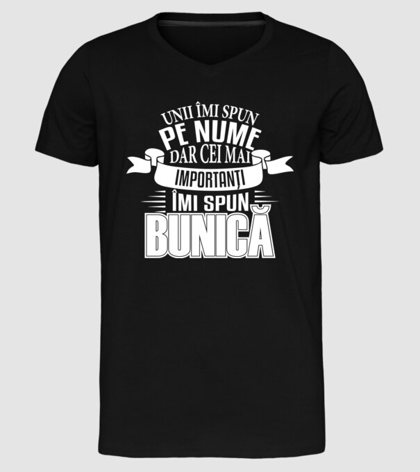 Unii îmi spun pe nume, dar cei mai importanți îmi spun bunică model negru pe tricou