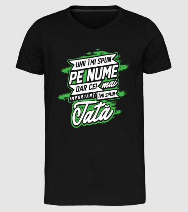Unii îmi spun pe nume, dar cei mai importanți îmi spun tată model negru pe tricou
