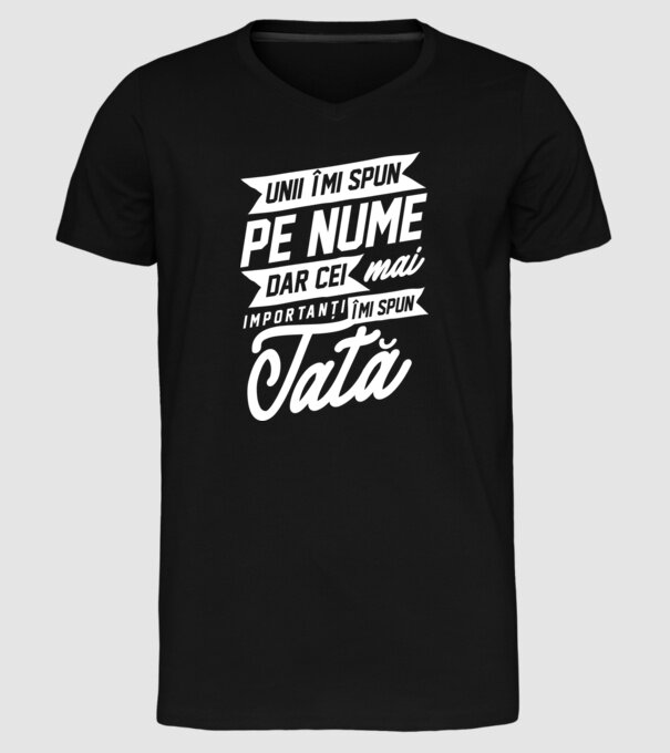 Unii îmi spun pe nume, dar cei mai importanți îmi spun tată model negru pe tricou
