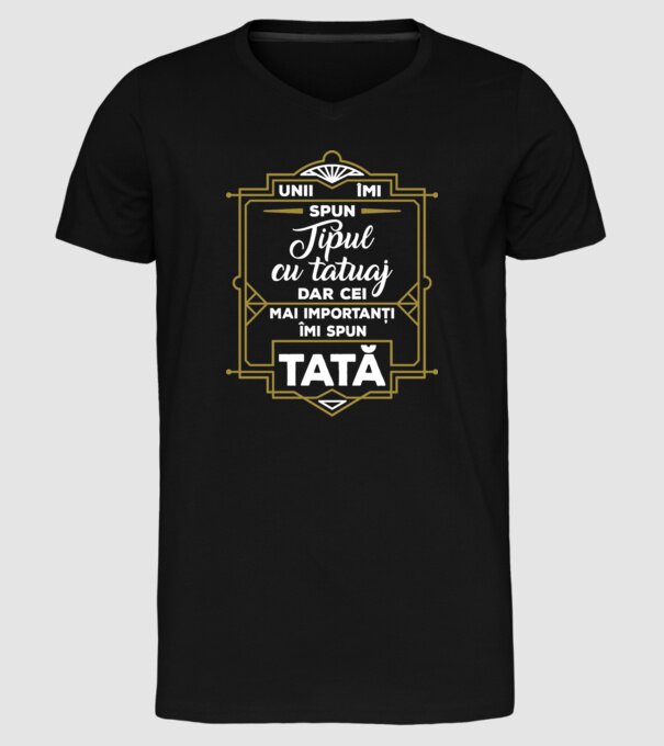 Unii îmi spun tipul cu tatuaj, dar cei mai importanți îmi spun tată model negru pe tricou