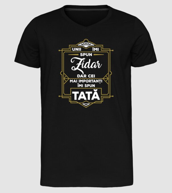 Unii îmi spun Zidar, dar cei mai importanți îmi spun tată model negru pe tricou