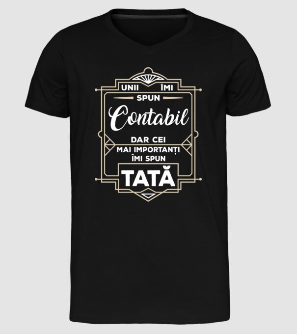 Unii îmi spun Contabil, dar cei mai importanți îmi spun tată model negru pe tricou