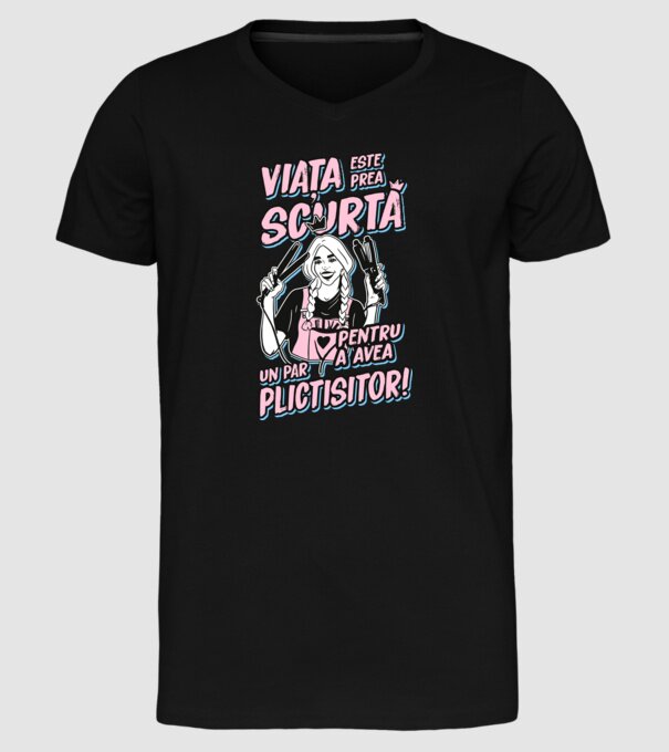 viata este prea scurta pentru a avea un par plictisitor model negru pe tricou