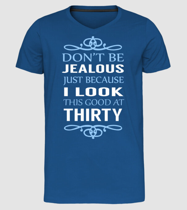'Don''t be jealous - 30' model albastru regal pe tricou
