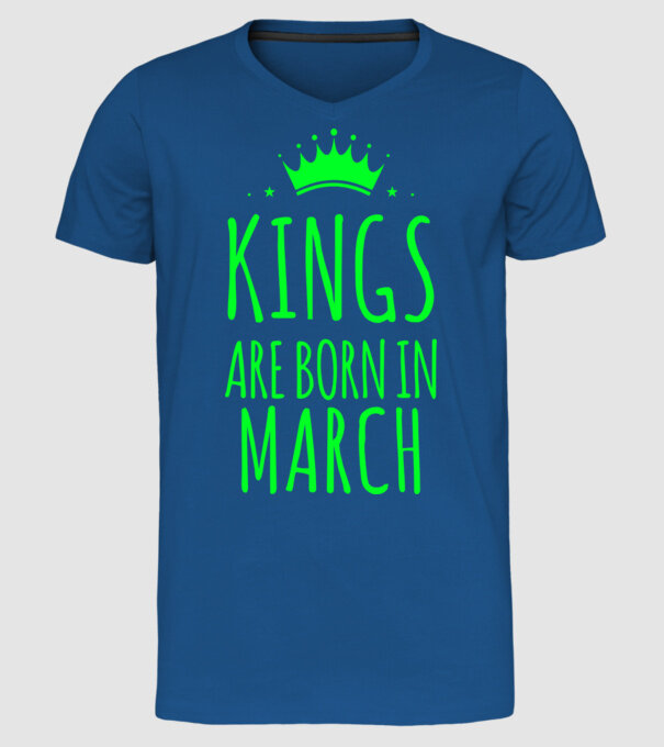 Kings are born in - March model albastru regal pe tricou