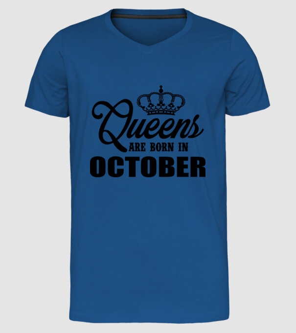 Queens are born in - October model albastru regal pe tricou
