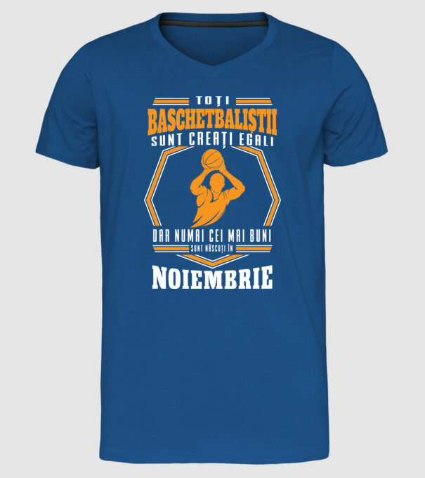 Toți baschetbaliștii sunt creați egali, dar numai cei mai buni sunt născuți în noiembrie model albastru regal pe tricou