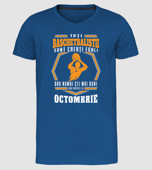 Toți baschetbaliștii sunt creați egali, dar numai cei mai buni sunt născuți în octombrie model albastru regal pe tricou