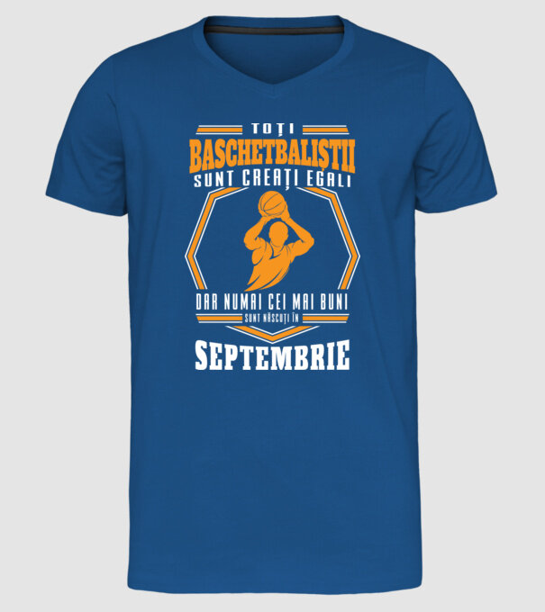 Toți baschetbaliștii sunt creați egali, dar numai cei mai buni sunt născuți în septembrie model albastru regal pe tricou