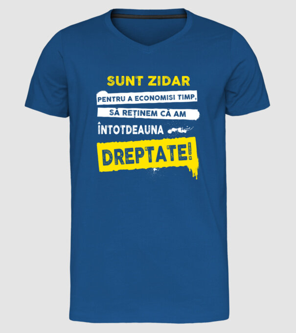 Sunt zidar, pentru a economisi timp, să reținem că am întotdeauna dreptate! model albastru regal pe tricou