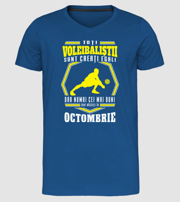Toți voleibaliștii sunt creați egali, dar numai cei mai buni sunt născuți în octombrie model albastru regal pe tricou