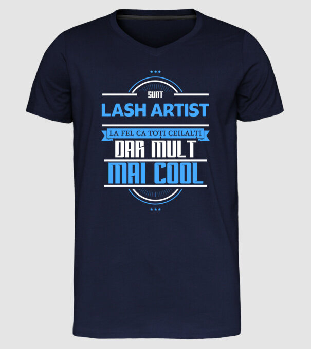 Sunt lash artist, la fel ca toți ceilalți, dar mult mai cool model albastru închis pe tricou