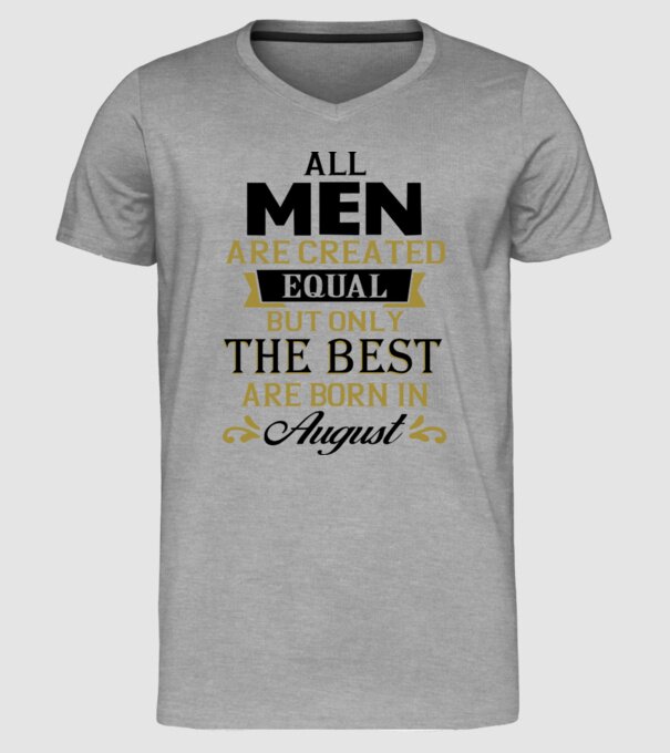All men created equal but only the beat are born in august model gri pe tricou