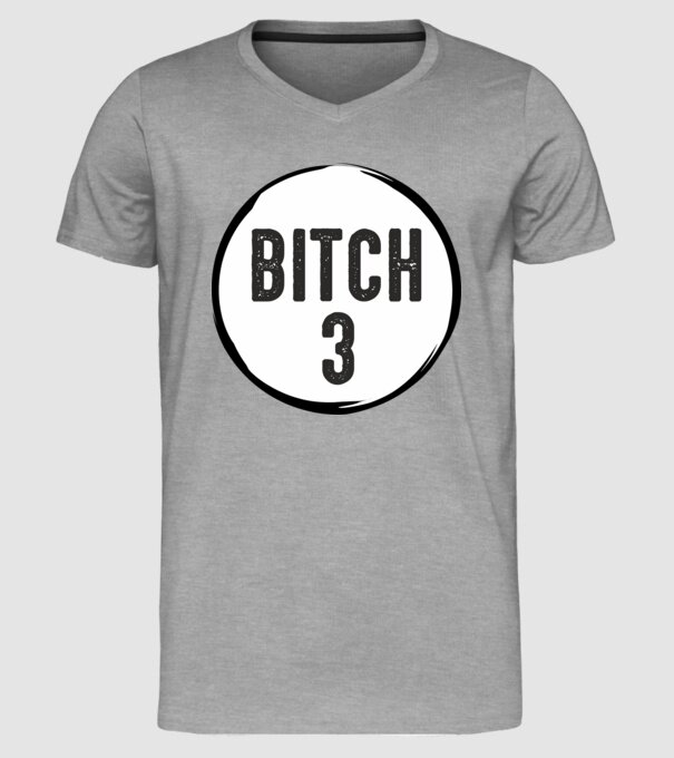 BITCH 3 model gri pe tricou