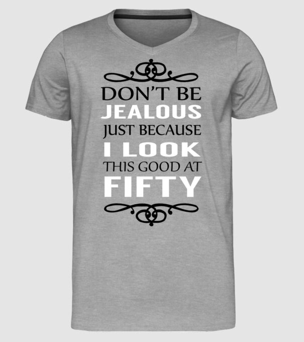 'Don''t be jealous - 50' model gri pe tricou
