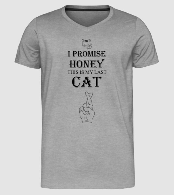 I promise honey, this is my last cat model gri pe tricou