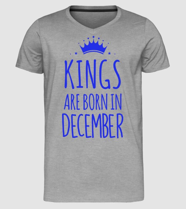 Kings are born in - December model gri pe tricou