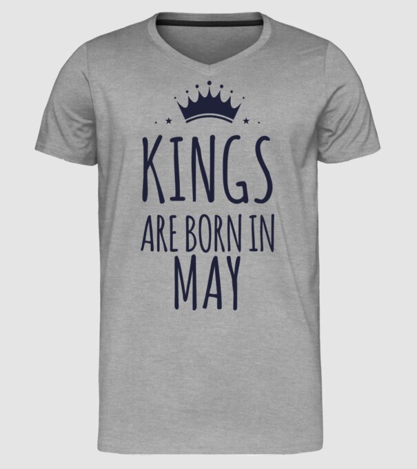 Kings are born in - May model gri pe tricou