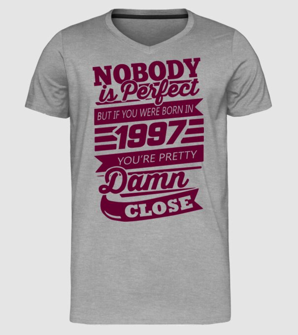 Nobody is perfecct - Born in 1997 model gri pe tricou