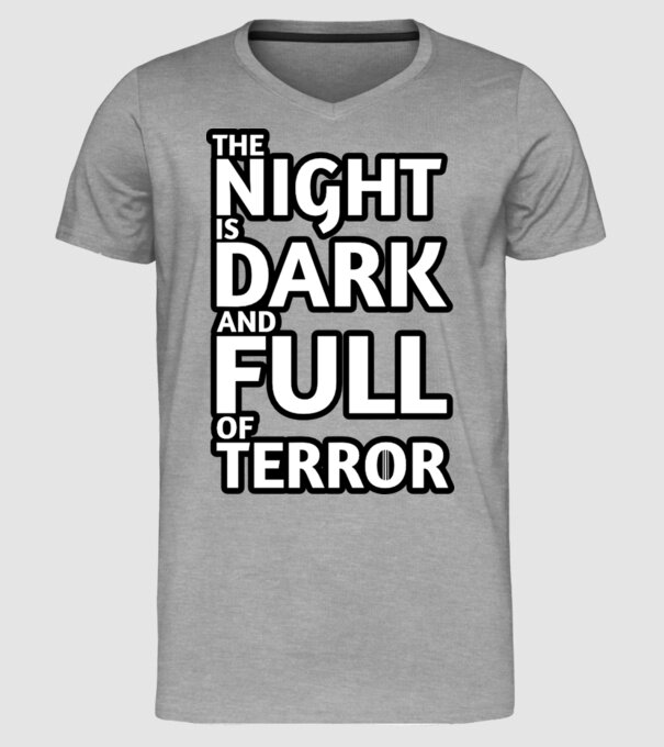 The night is dark and full of terror model gri pe tricou